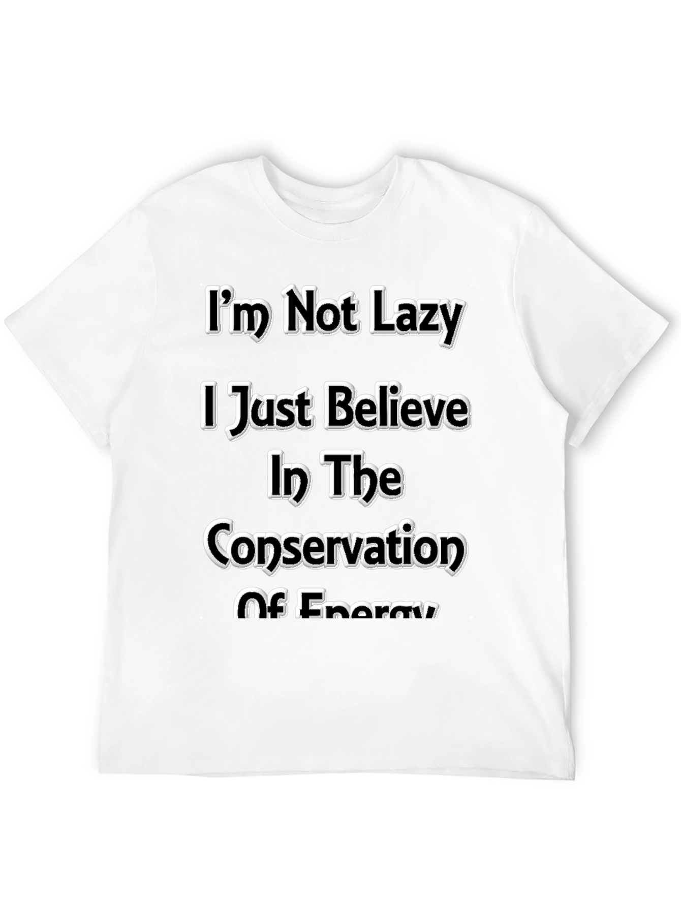 Funny Im Not Lazy Energy Conservation Graphic Tee