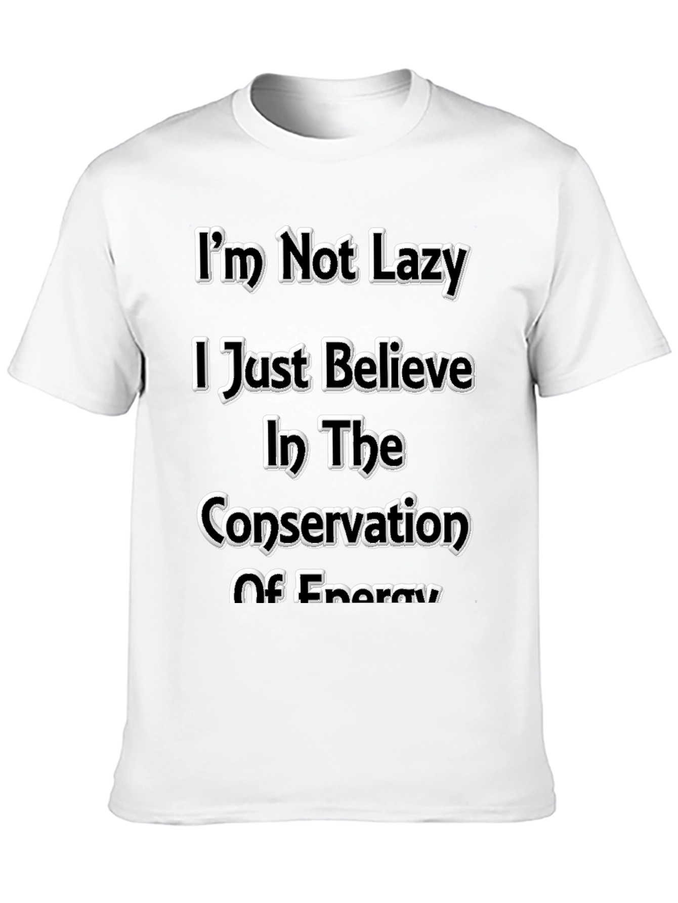 Funny Im Not Lazy Energy Conservation Graphic Tee