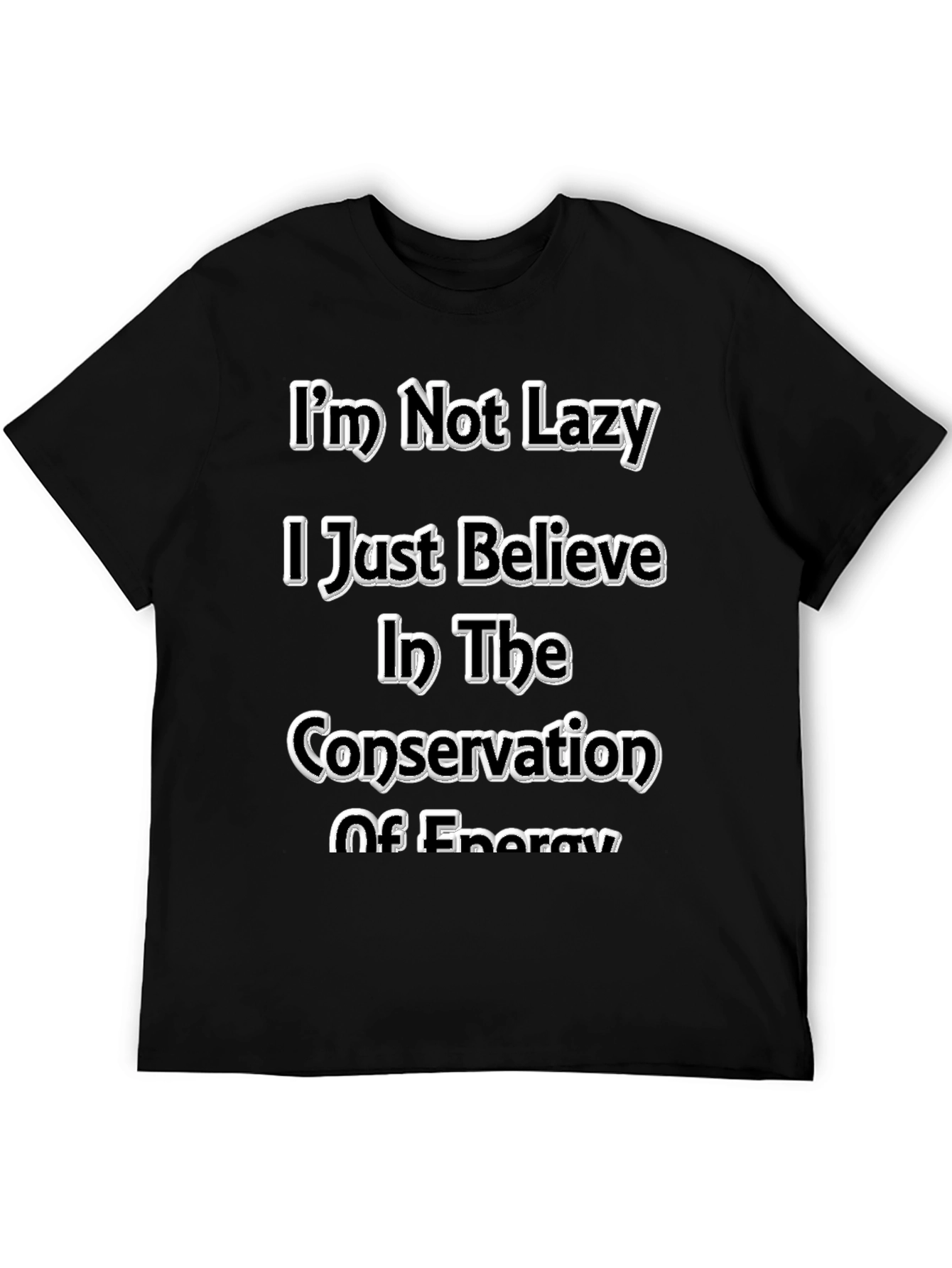 Funny Im Not Lazy Energy Conservation Graphic Tee