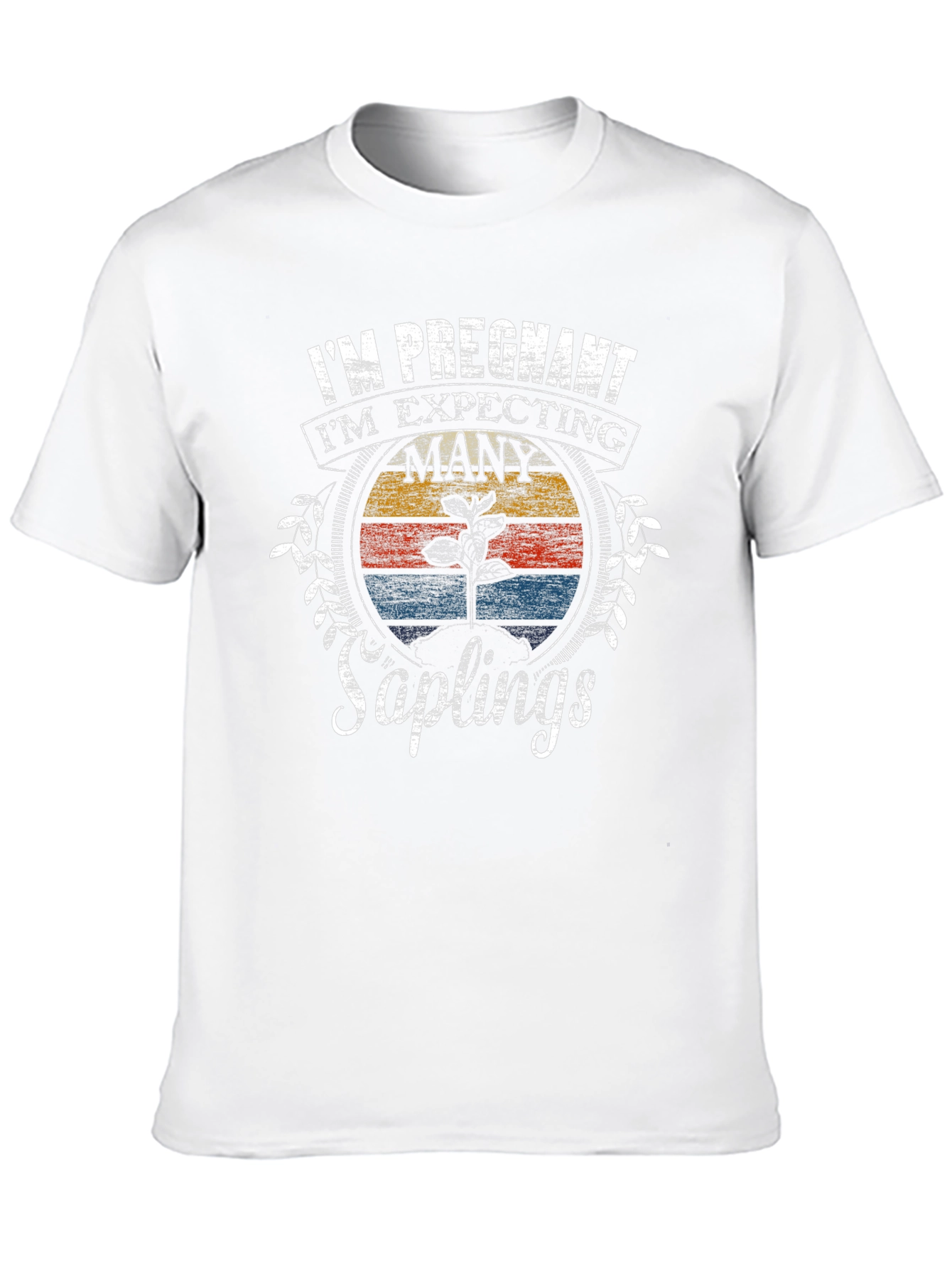 Im Pregnant Many Saplings T-Shirt
