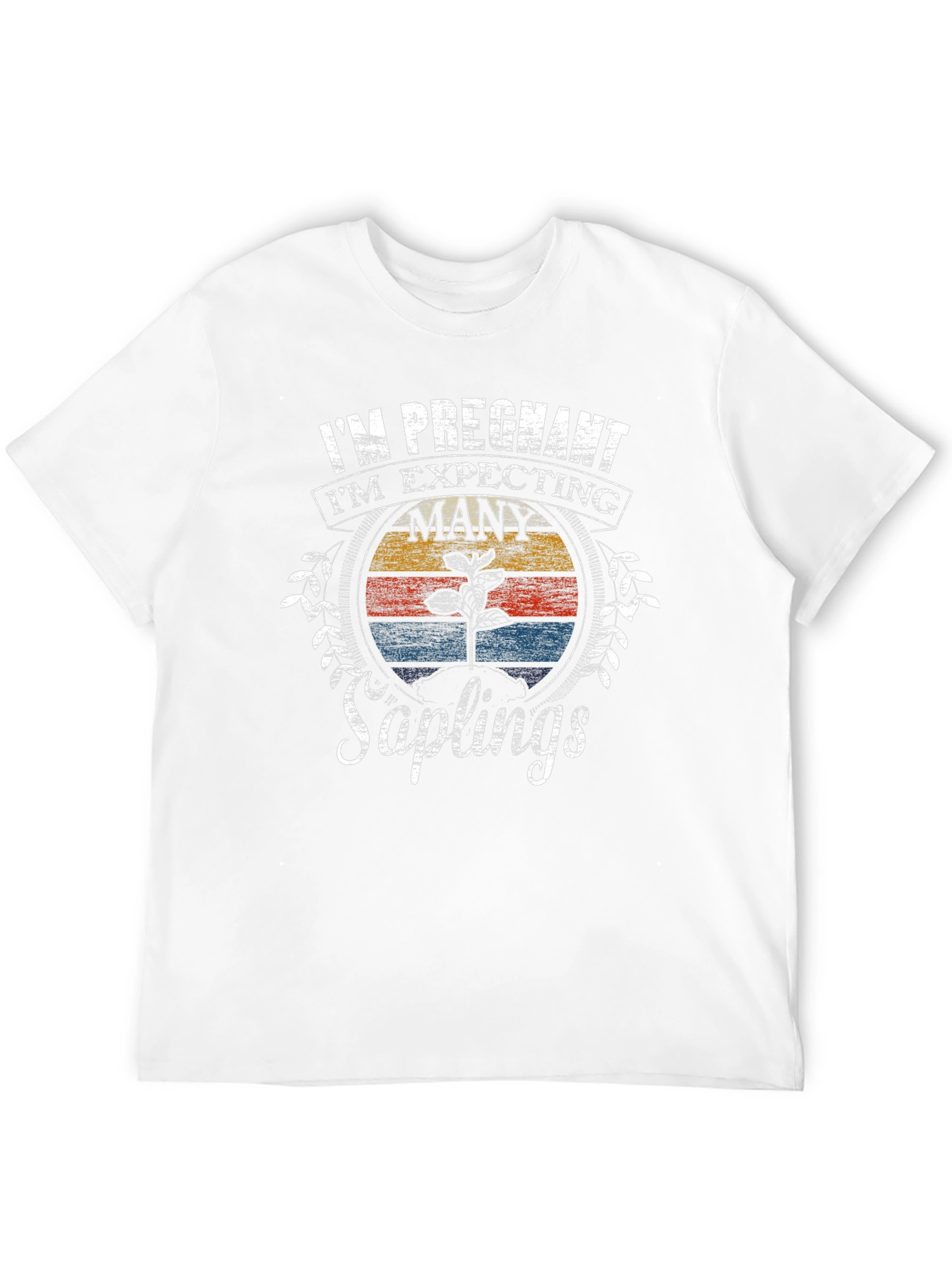 Im Pregnant Many Saplings T-Shirt