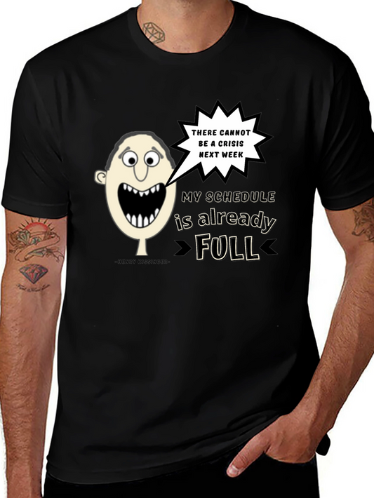Humorous No Crisis Next Week Graphic Tee