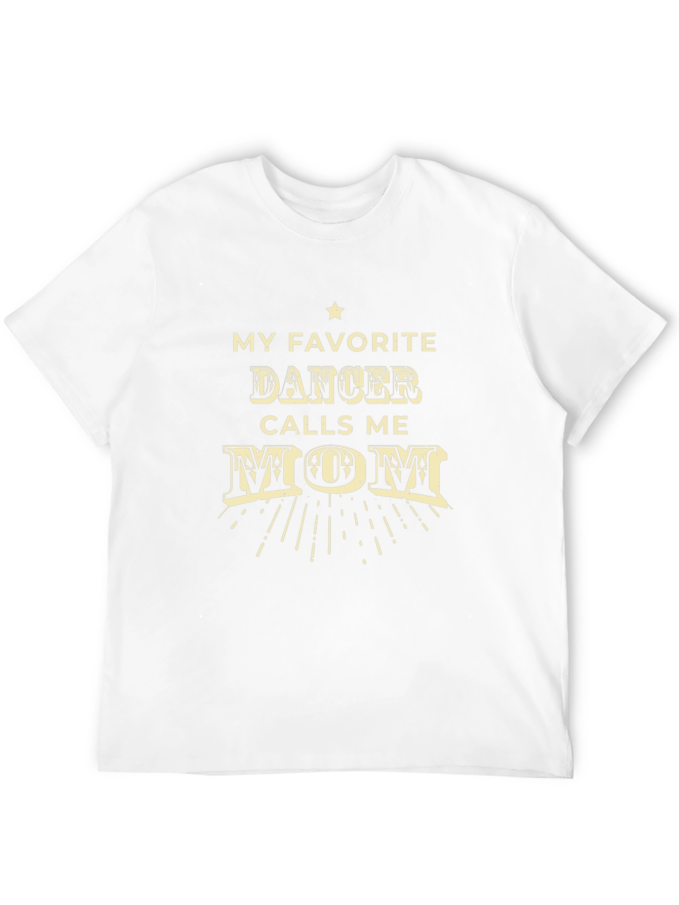 My Favorite Dancer Calls Me Mom T-Shirt
