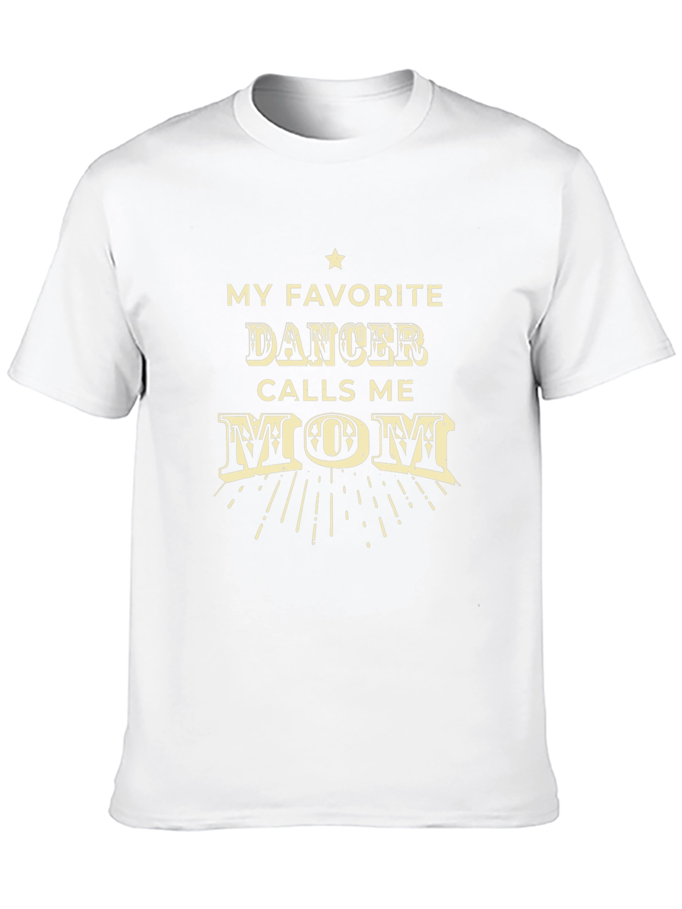 My Favorite Dancer Calls Me Mom T-Shirt