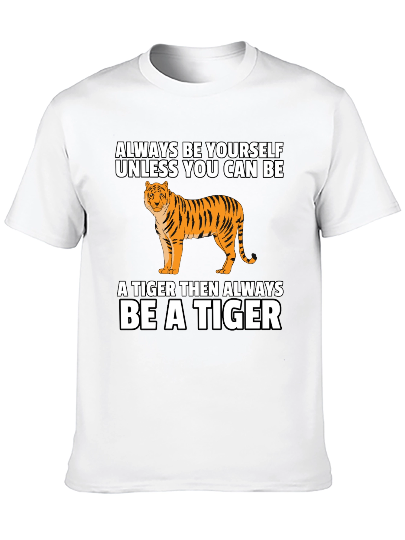 Tiger Graphic Tee - Be Yourself Be a Tiger