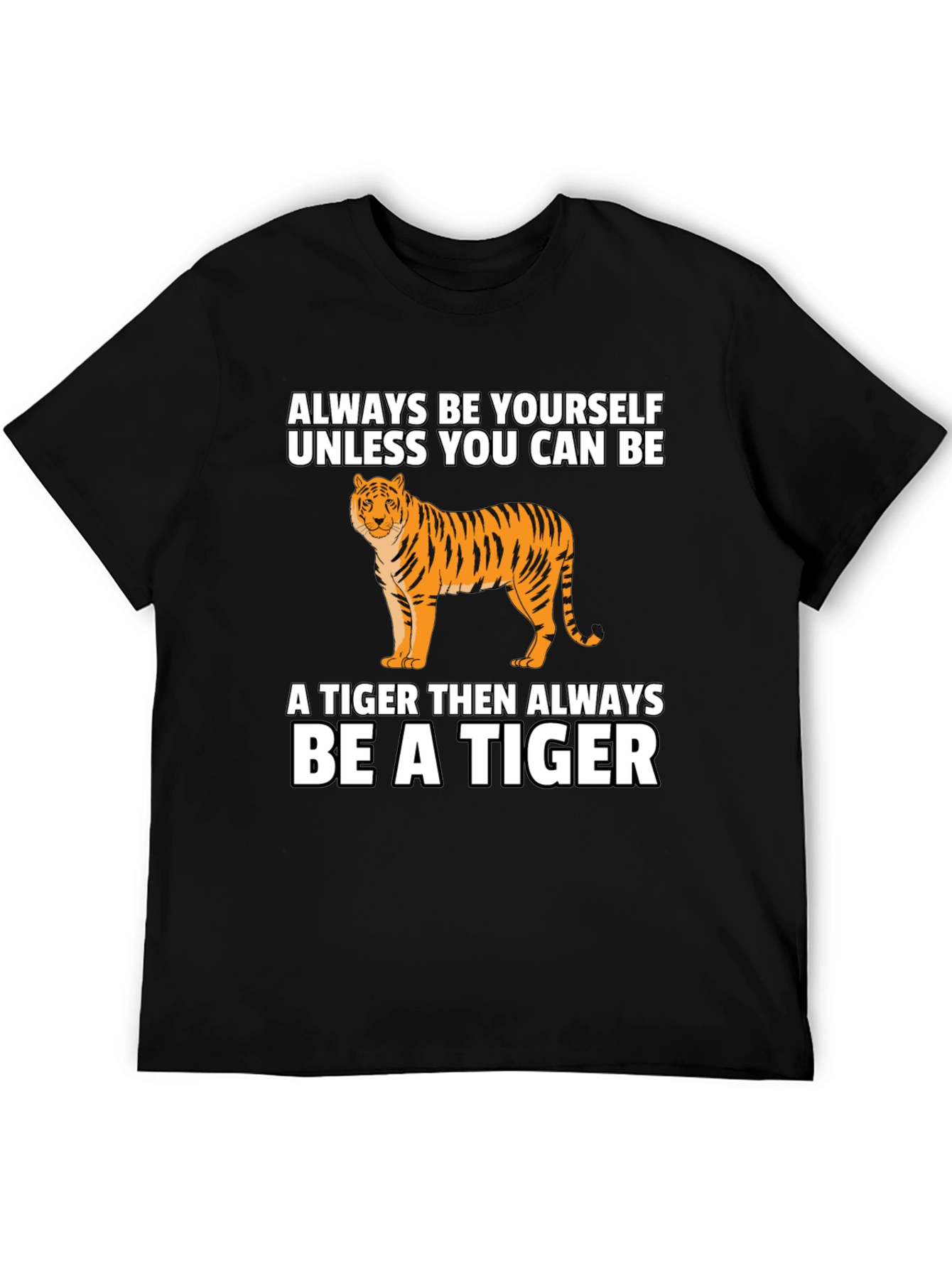 Tiger Graphic Tee - Be Yourself Be a Tiger