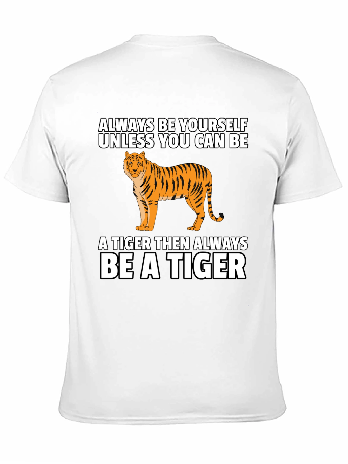 Tiger Graphic Tee - Be Yourself Be a Tiger