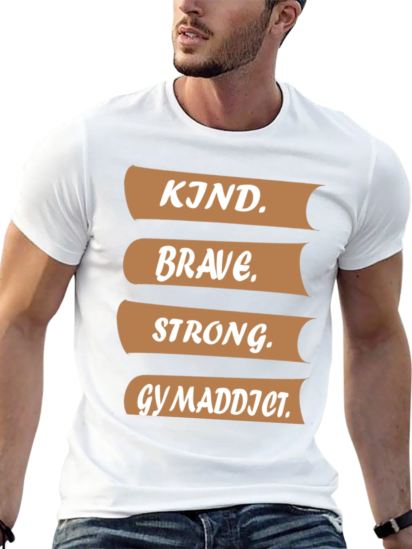 Kind Brave Strong Gym Addict T-Shirt