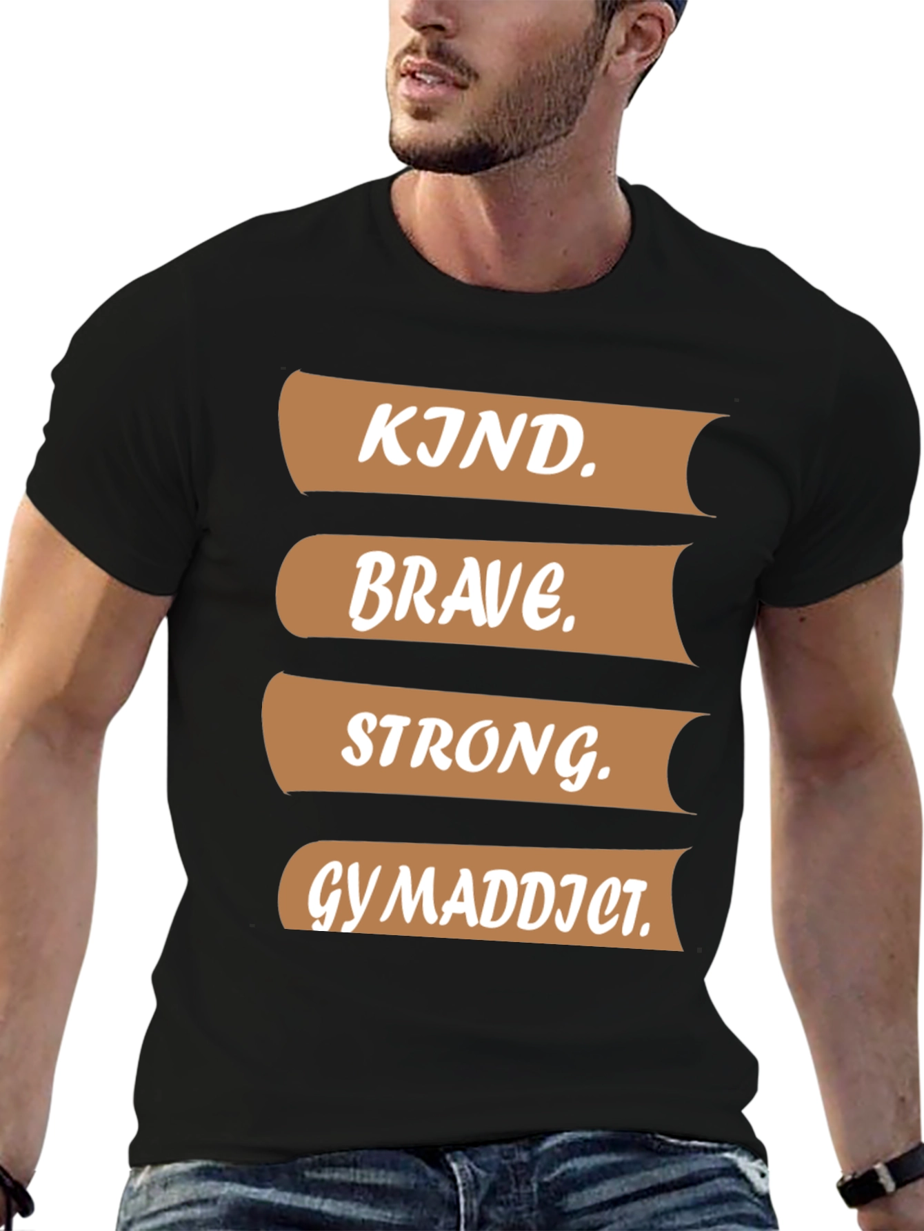 Kind Brave Strong Gym Addict T-Shirt
