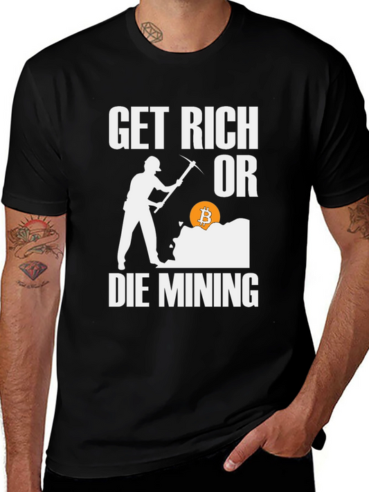 Get Rich Or Die Mining Bitcoin Graphic Tee