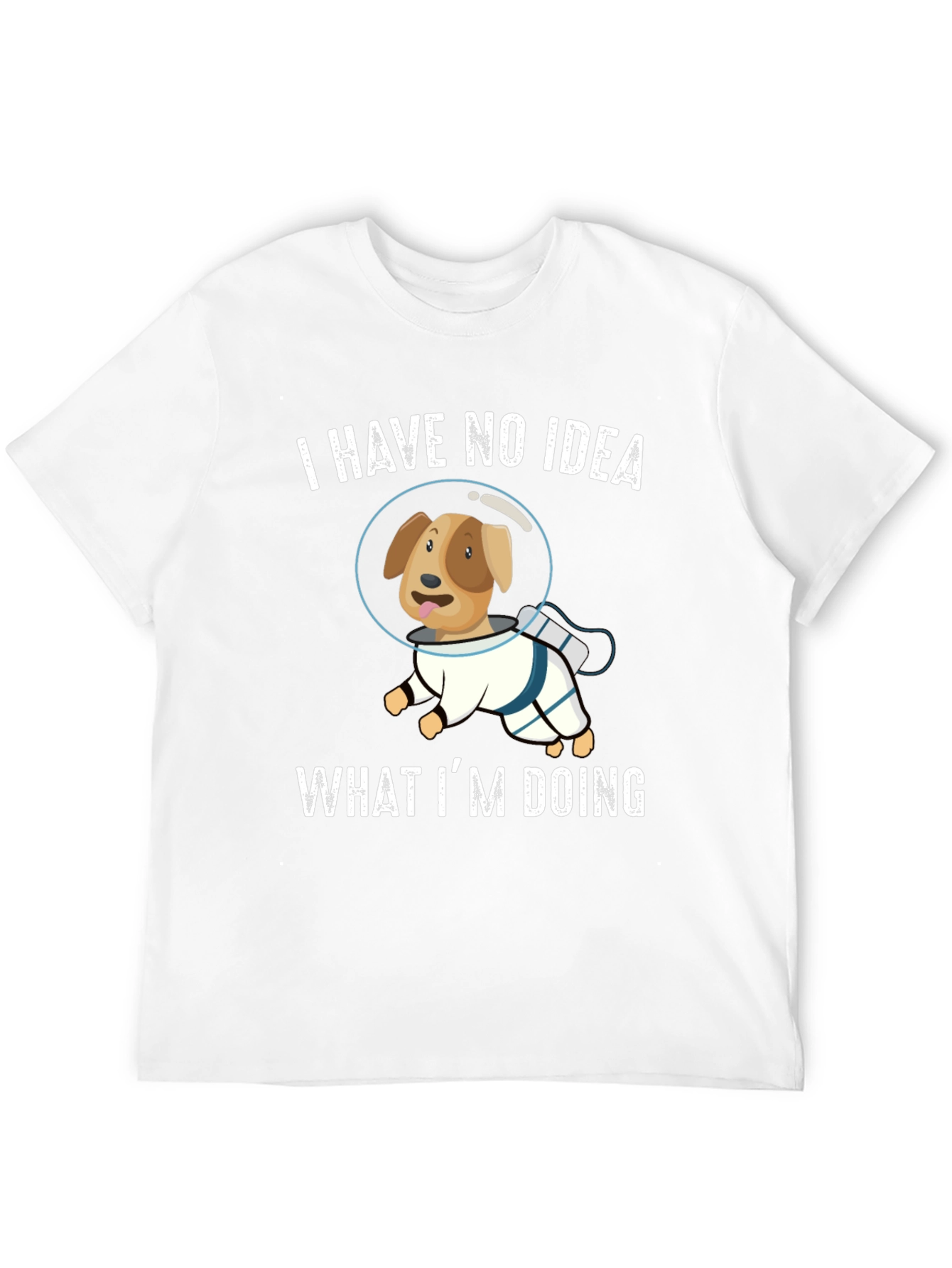 Dog Astronaut T-Shirt - I Have No Idea