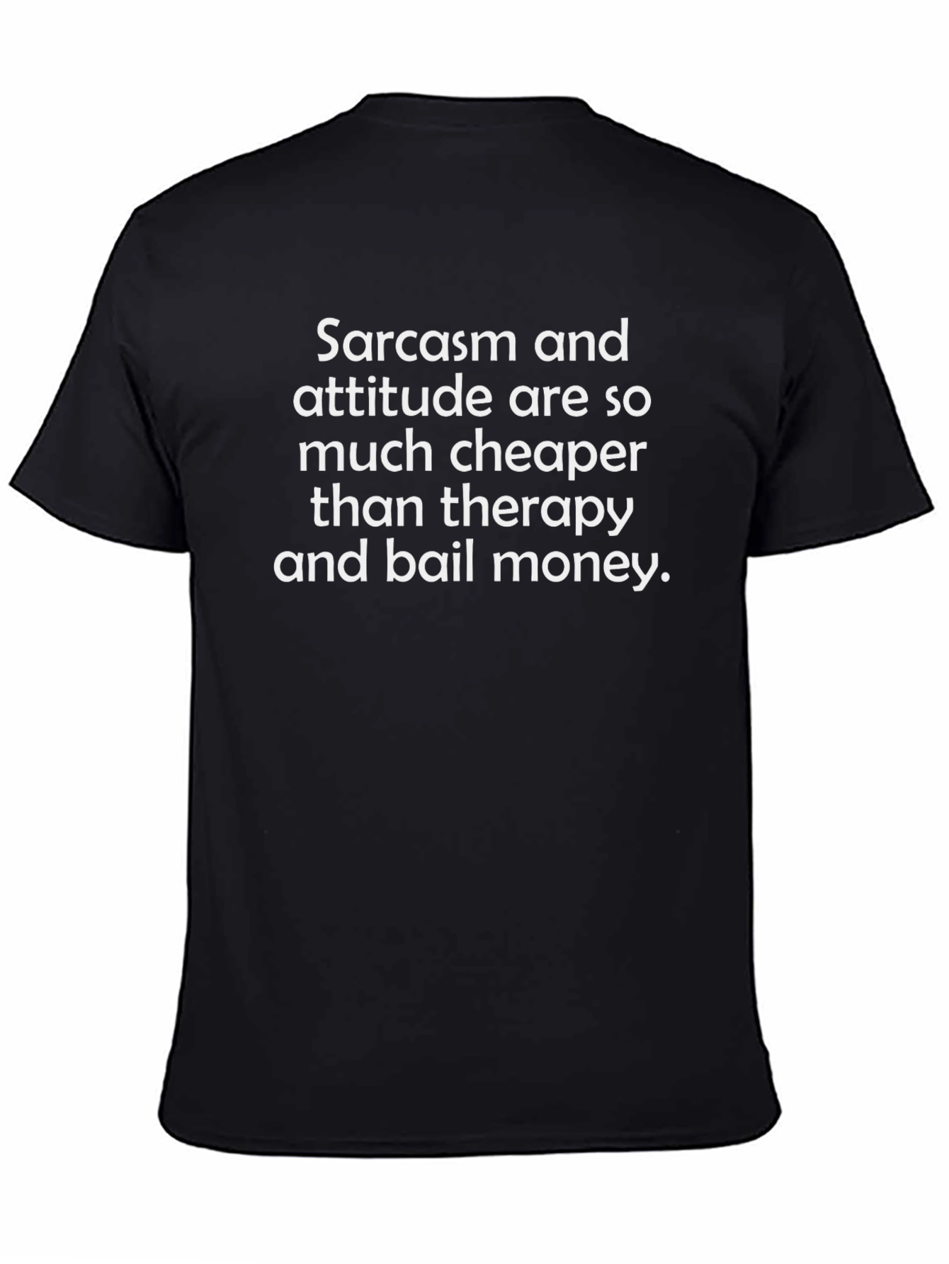 Sarcasm Attitude Cheaper Than Therapy Funny Black T-Shirt