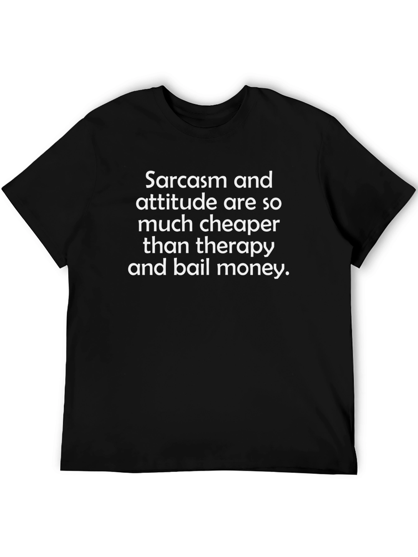 Sarcasm Attitude Cheaper Than Therapy Funny Black T-Shirt