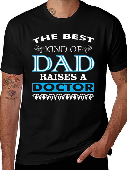 The Best Kind of Dad Raises a Doctor T-Shirt