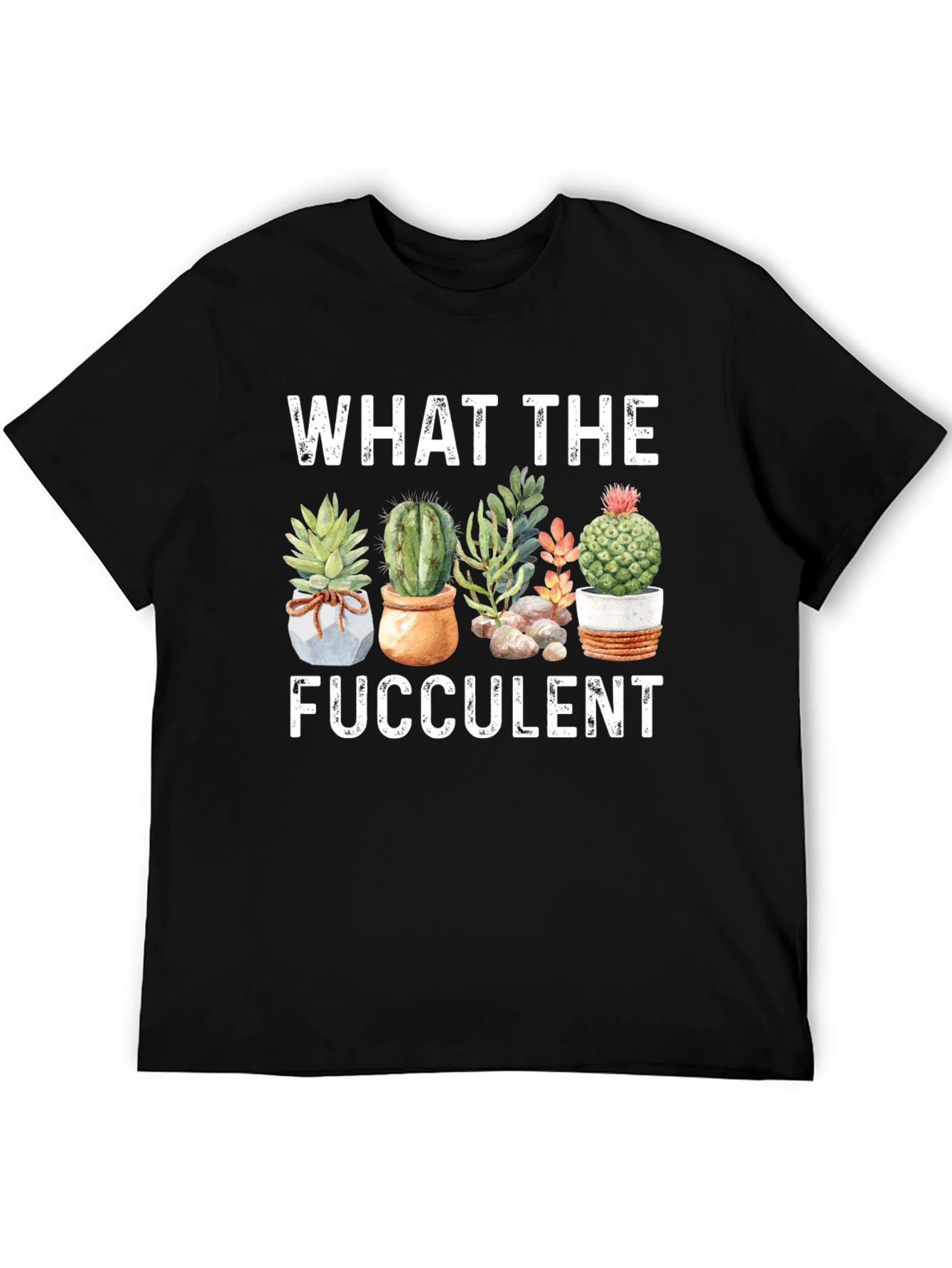 Funny What The Fucculent Graphic T-Shirt