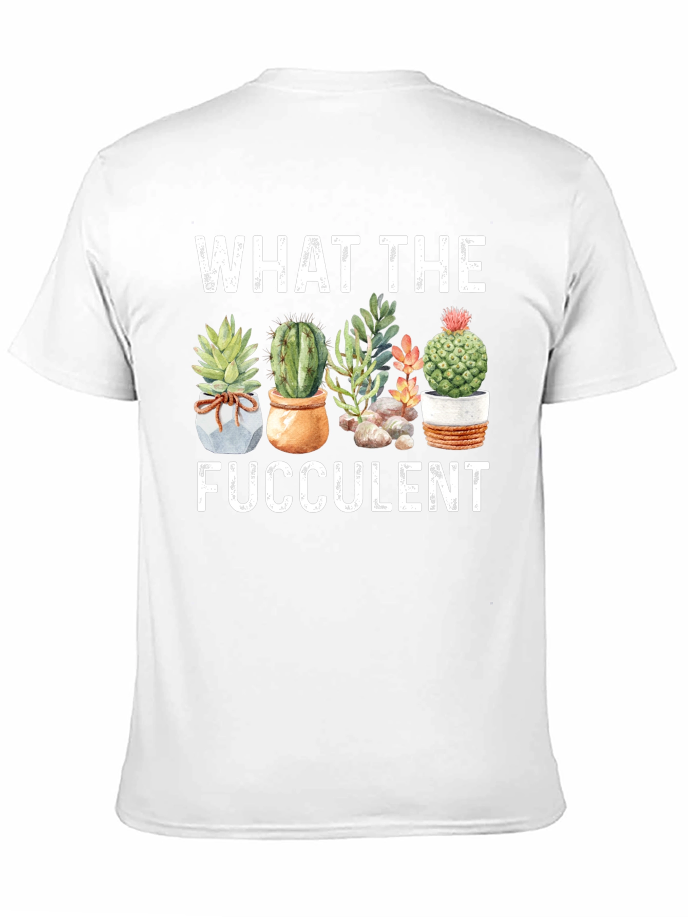 Funny What The Fucculent Graphic T-Shirt