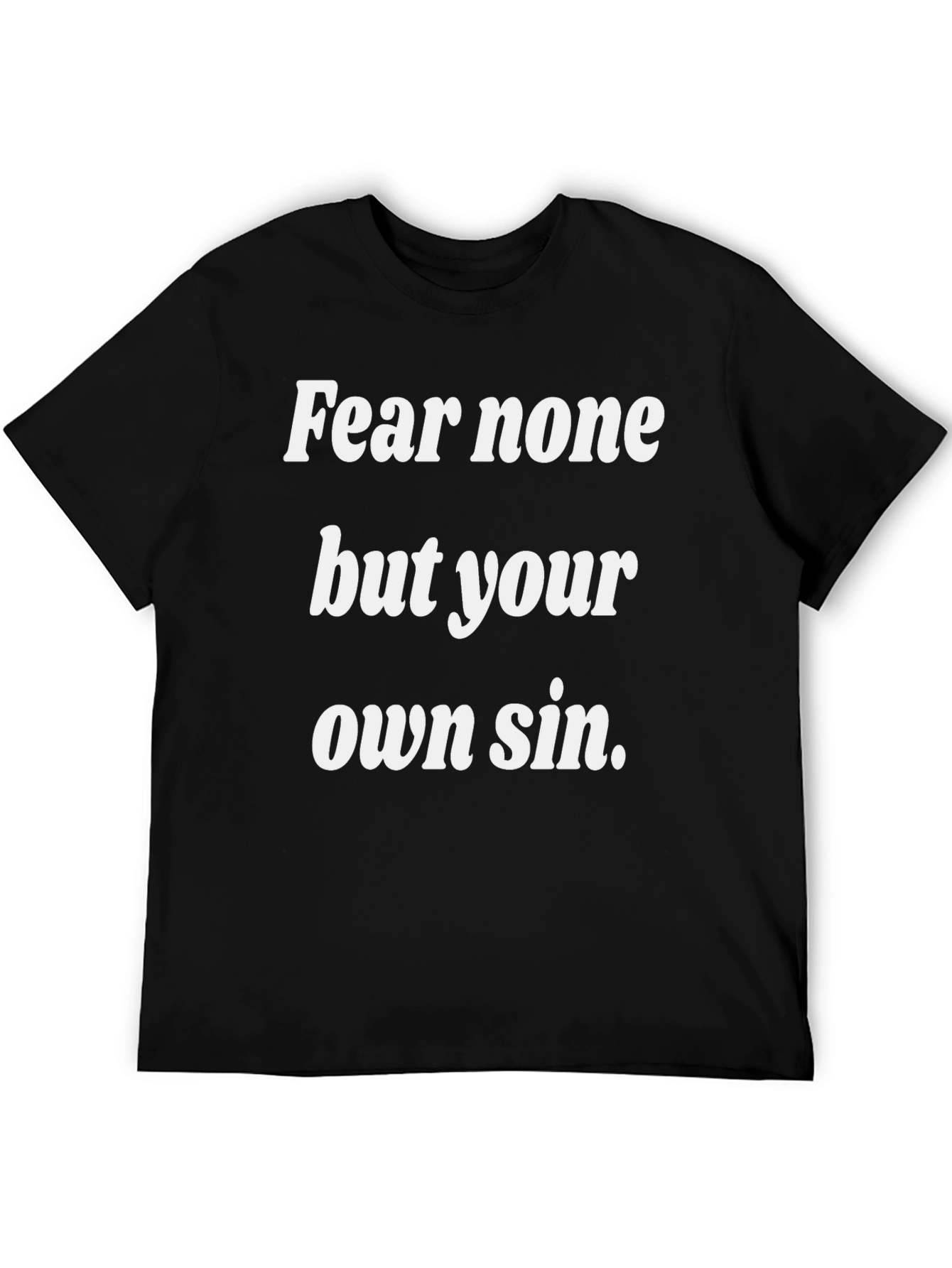 Fear None But Your Own Sin Graphic Tee