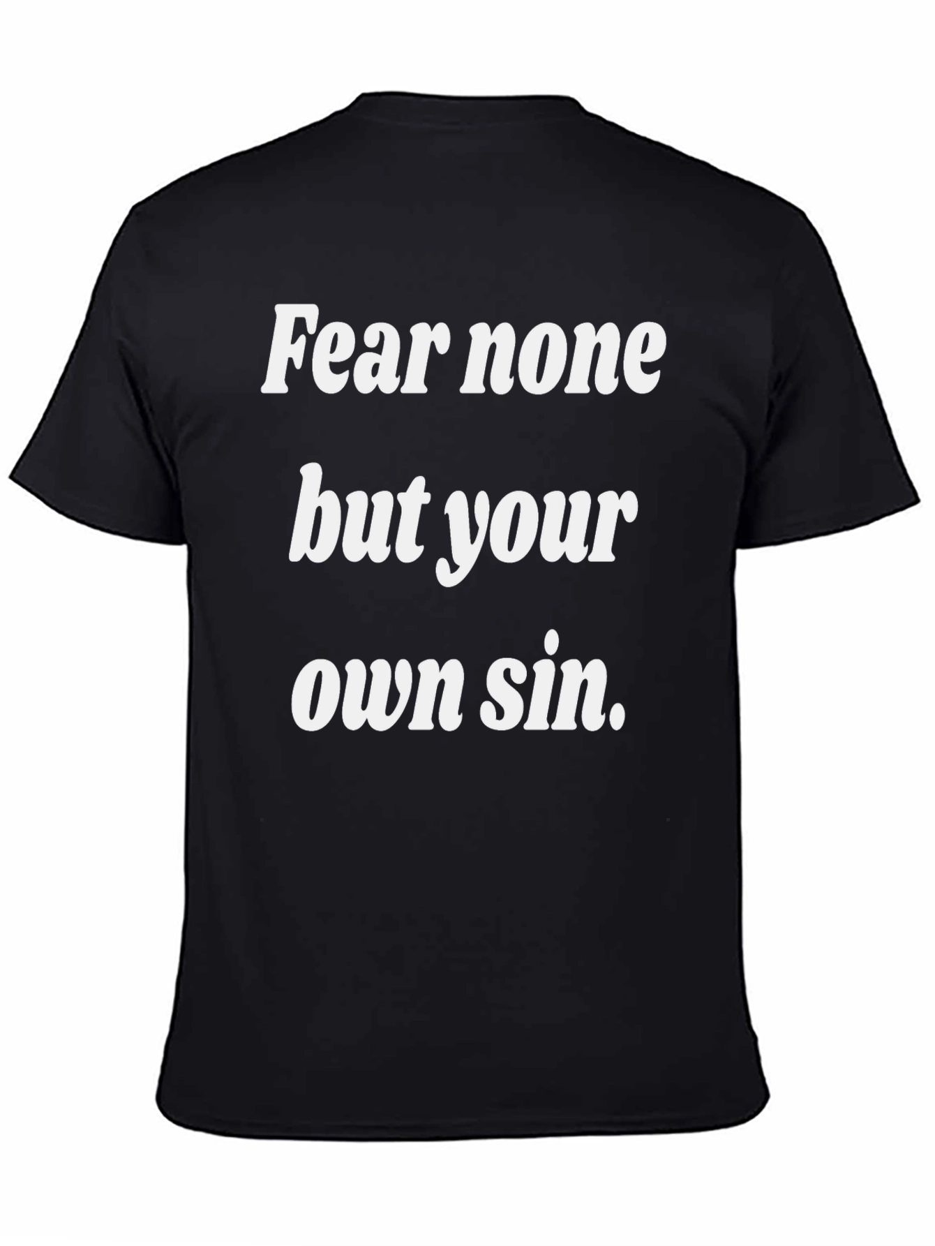Fear None But Your Own Sin Graphic Tee