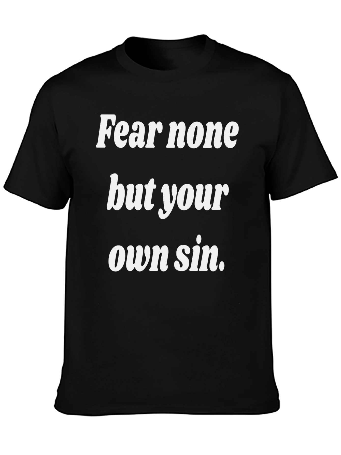 Fear None But Your Own Sin Graphic Tee