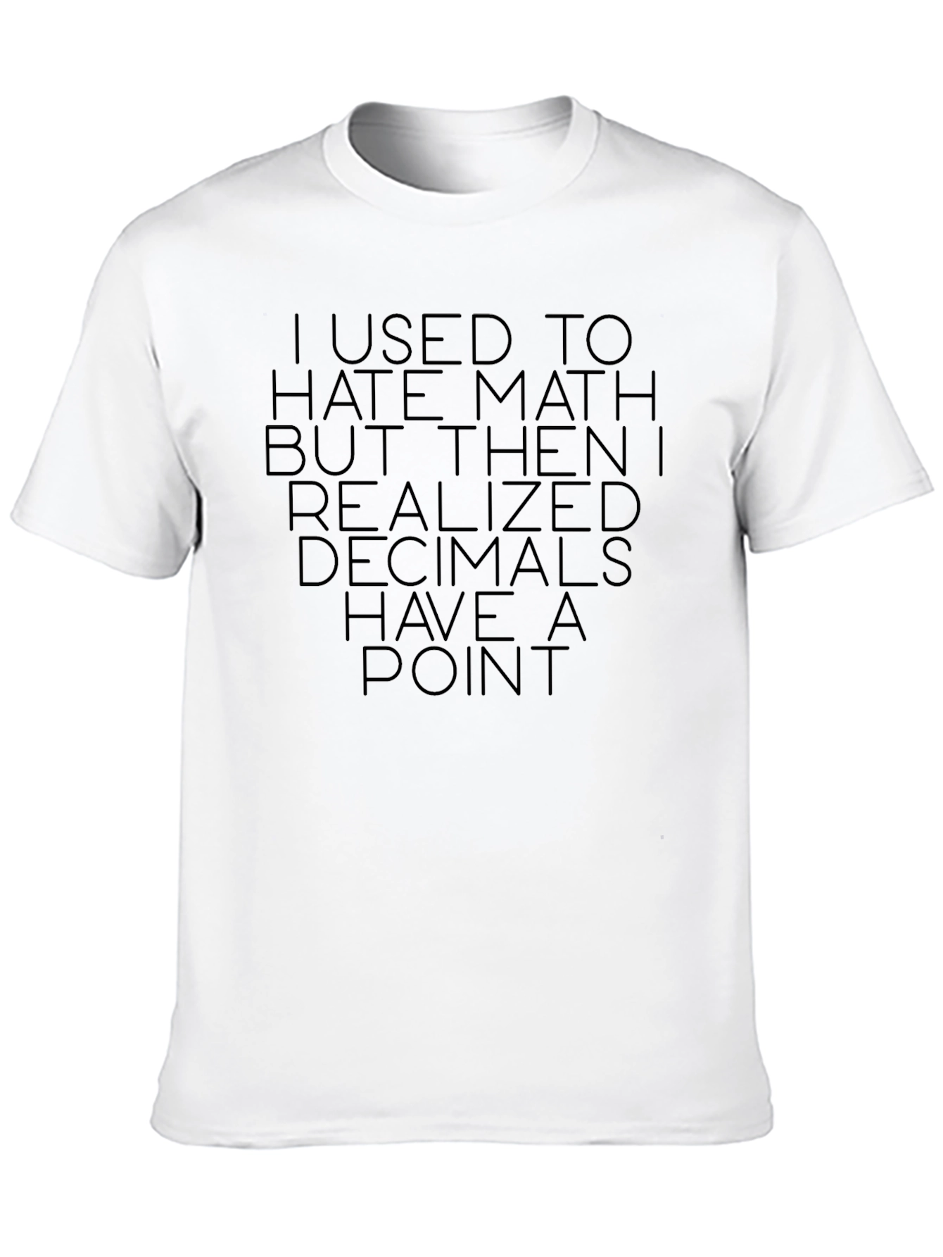 Math Humor T-Shirt: Decimals Have a Point Tee