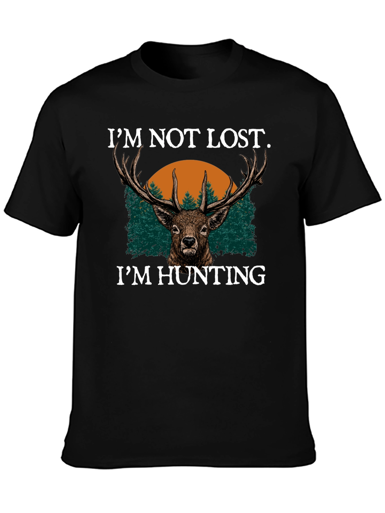 Im Not Lost Im Hunting Graphic Tee