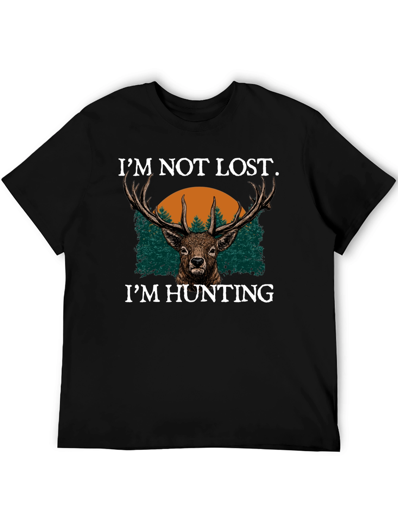 Im Not Lost Im Hunting Graphic Tee