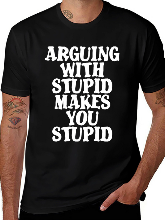 Arguing With Stupid T-Shirt - Funny Graphic Tee