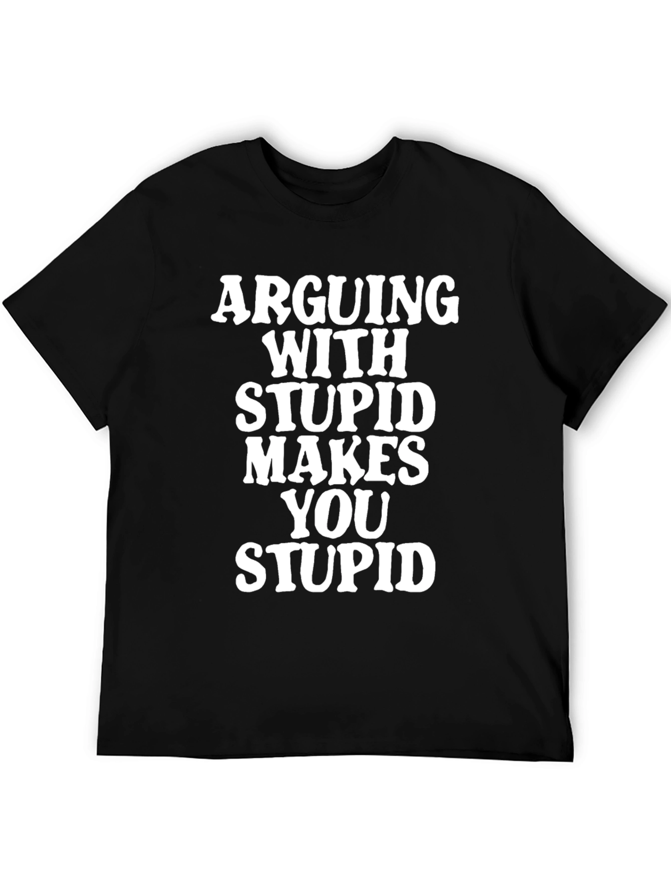 Arguing With Stupid T-Shirt - Funny Graphic Tee