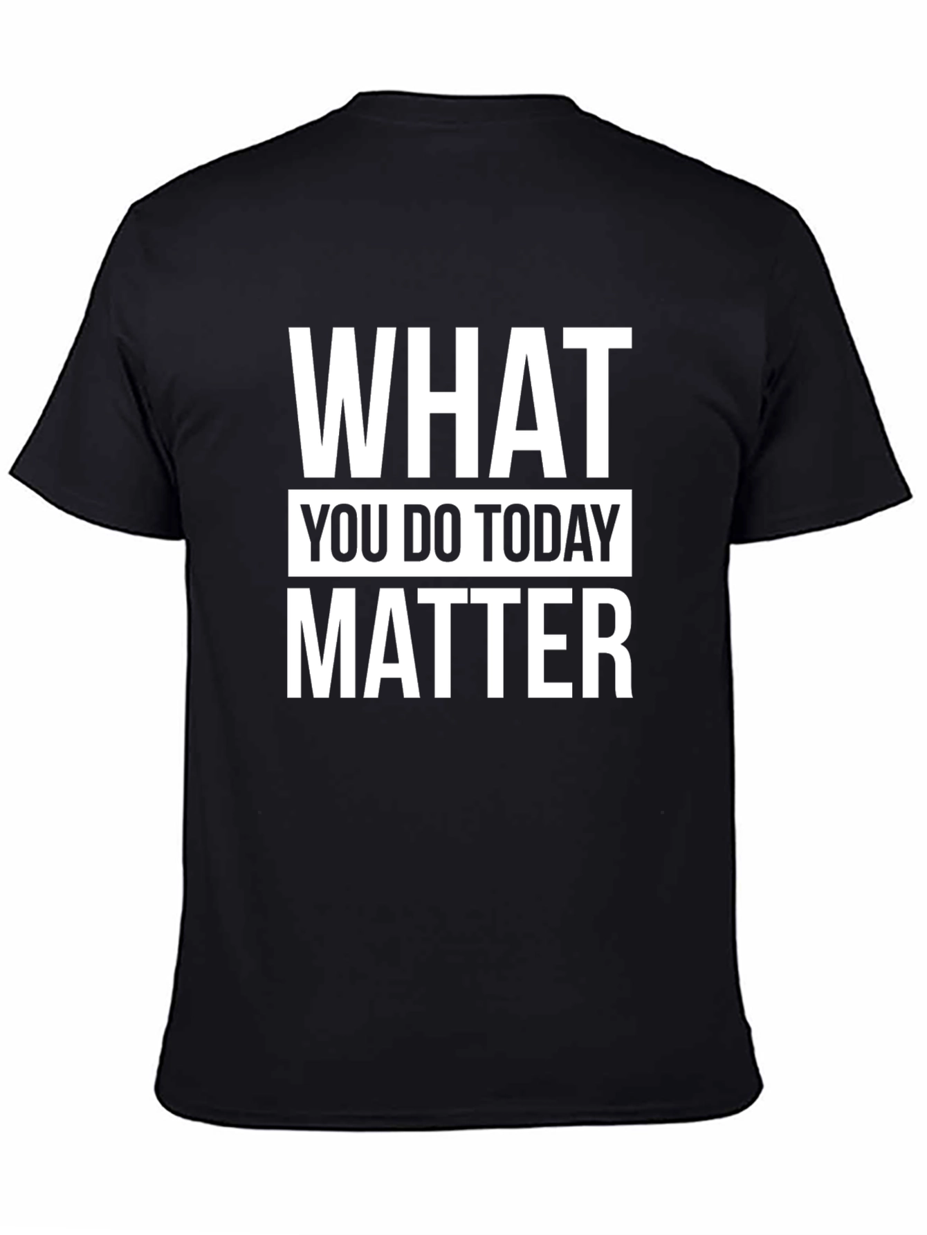 Motivational What You Do Today Matter Black T-Shirt