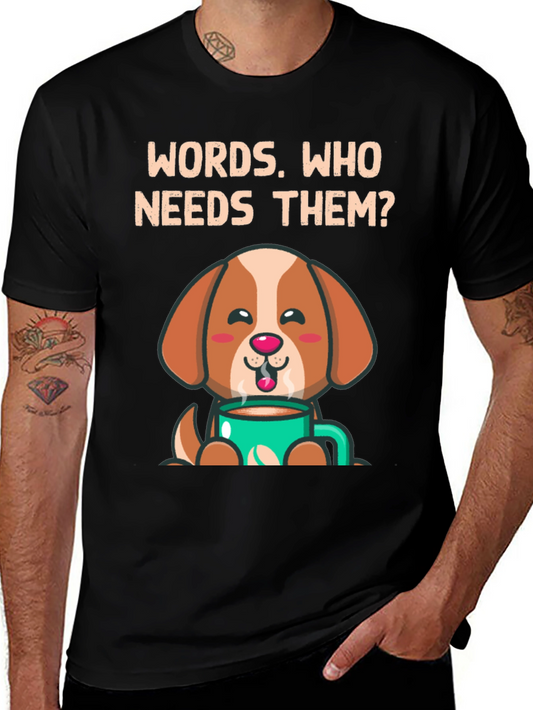 Dog & Coffee T-Shirt - Words Who Needs Them?