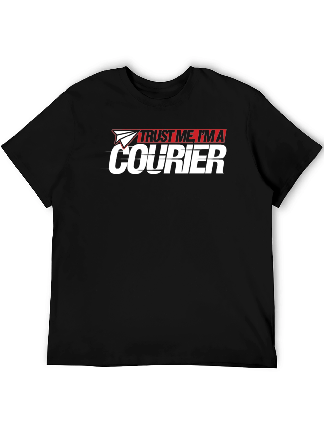 Trust Me Im A Courier T-Shirt