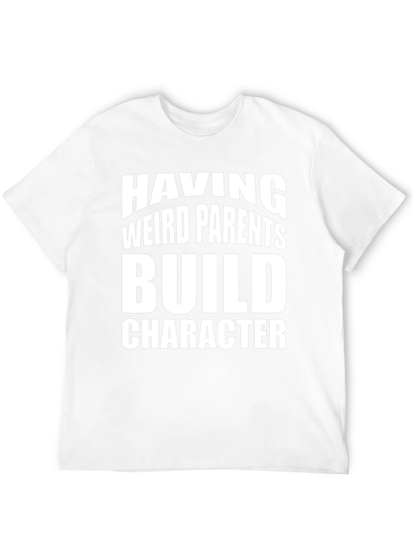 Weird Parents Build Character T-Shirt