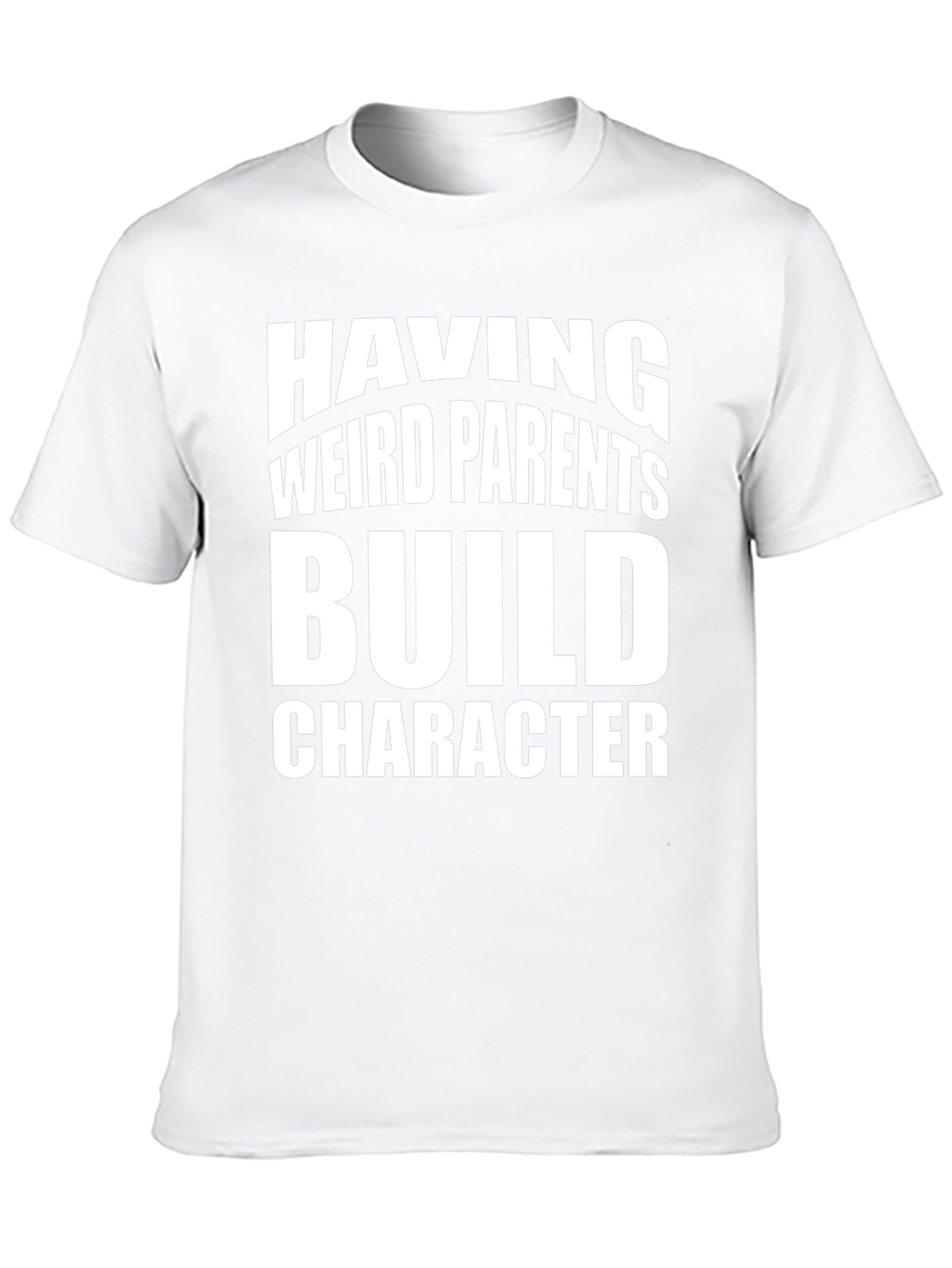 Weird Parents Build Character T-Shirt