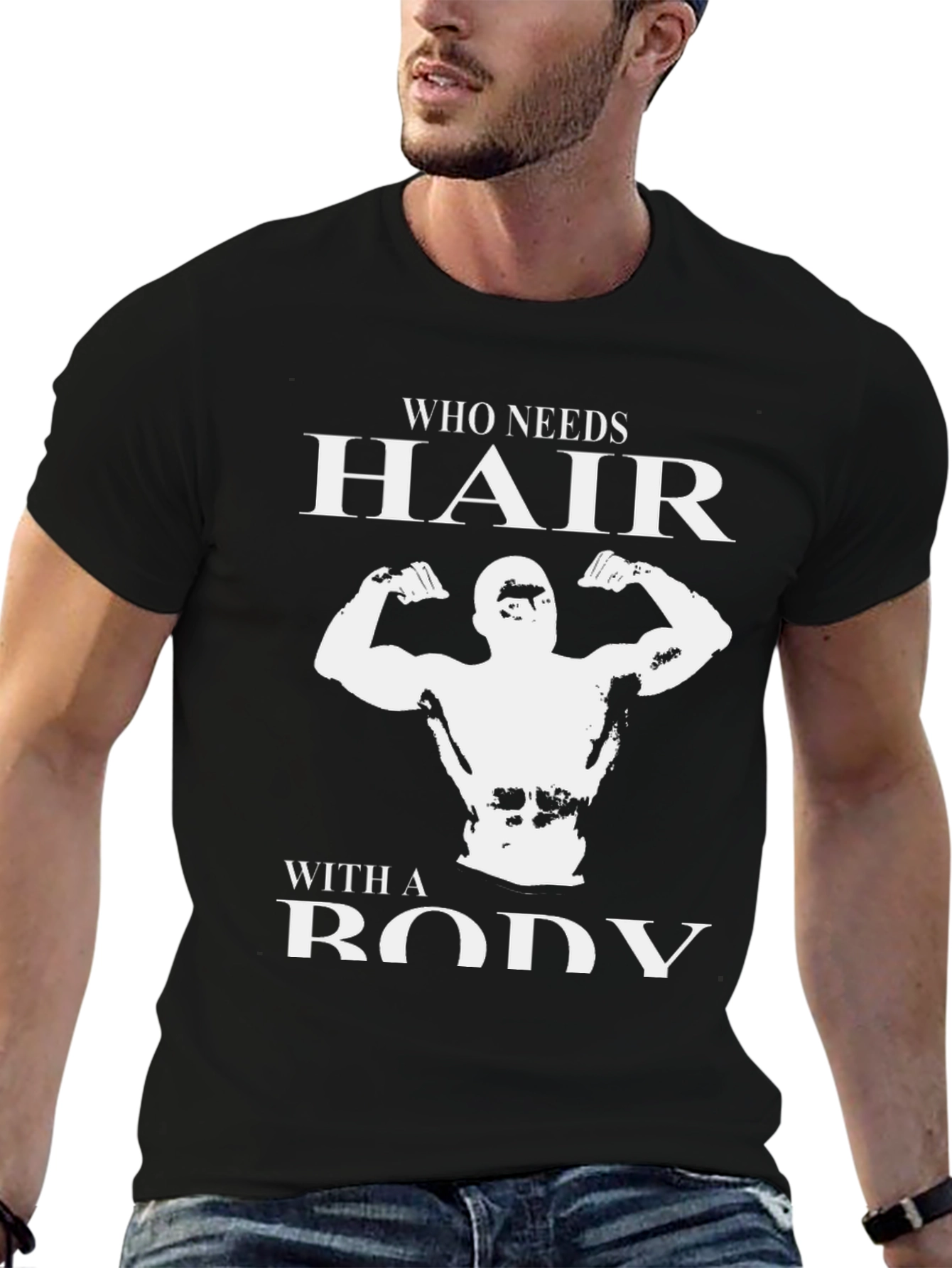 Who Needs Hair? Bodybuilder Graphic T-Shirt