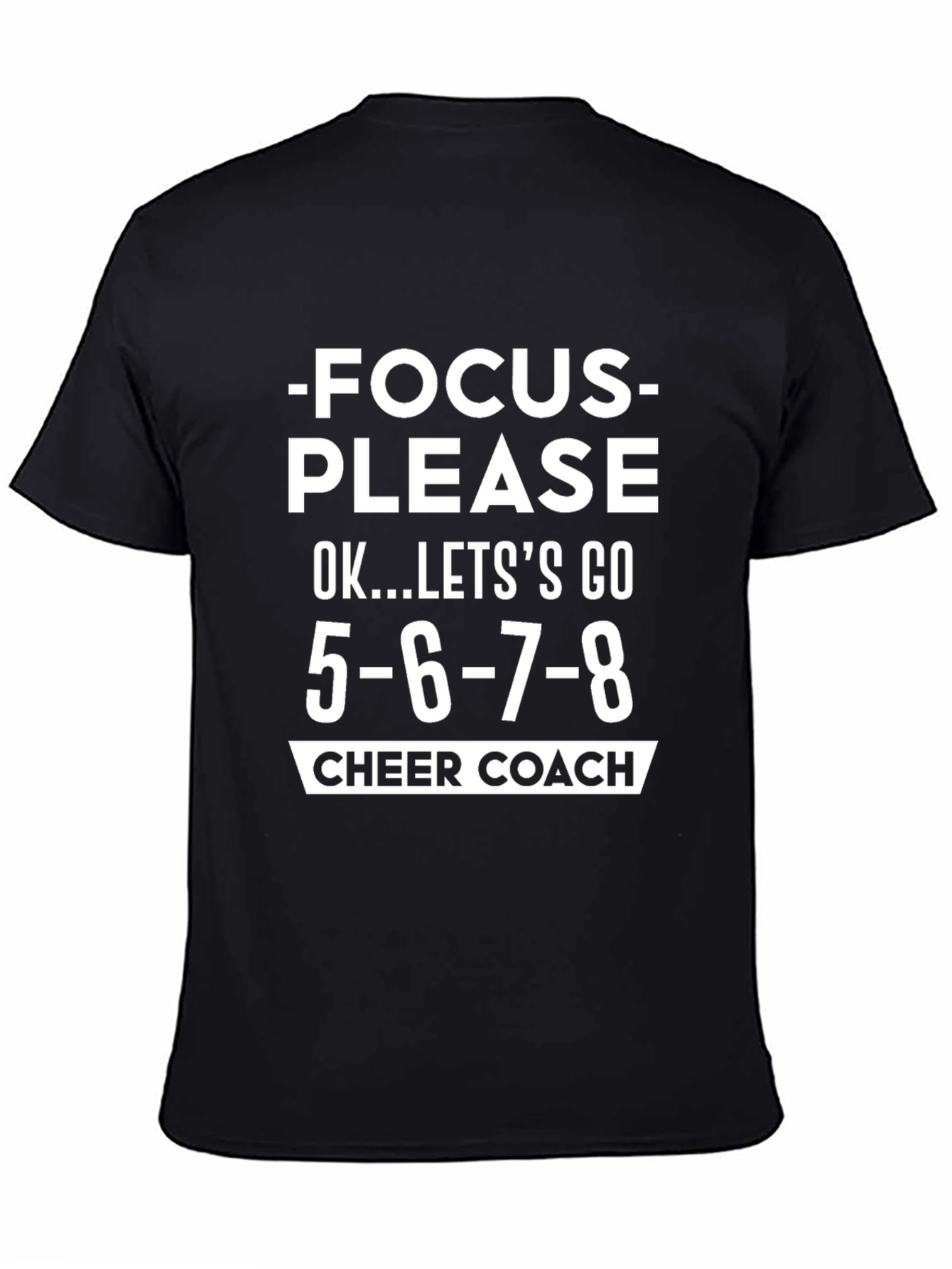 Cheer Coach T-Shirt: Focus Please 5-6-7-8 Funny Cheerleading Tee