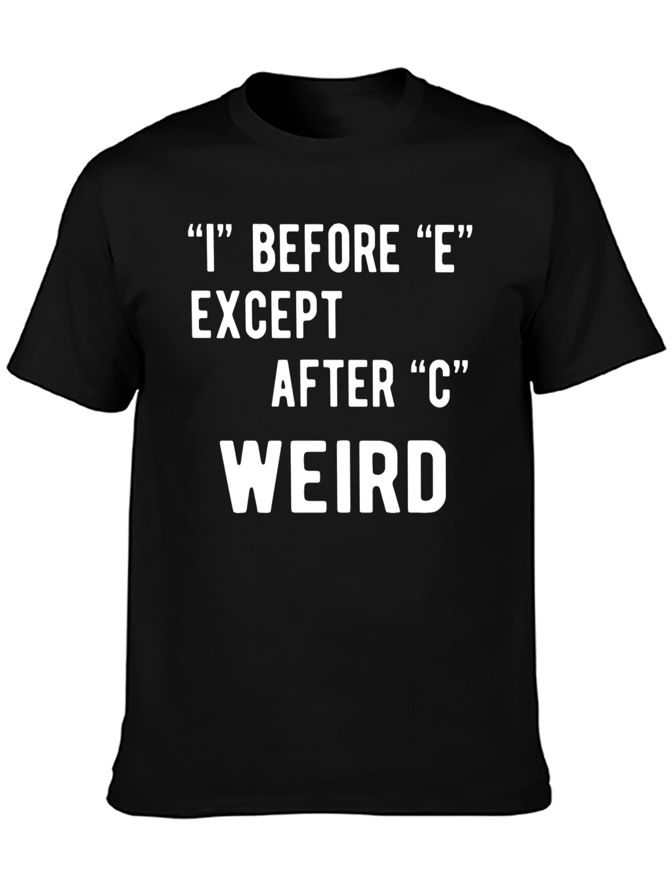 I Before E Weird Black T-Shirt