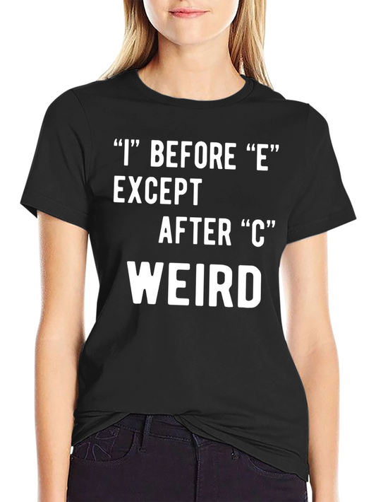 I Before E Weird Black T-Shirt