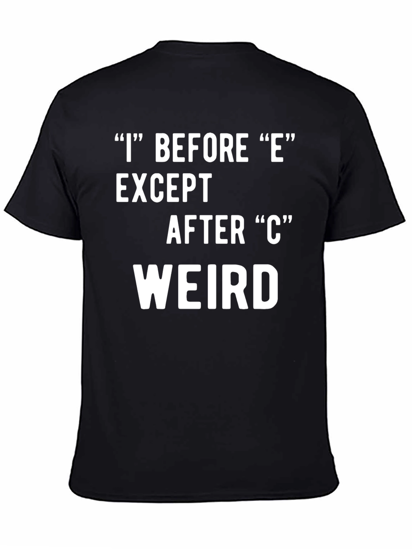 I Before E Weird Black T-Shirt