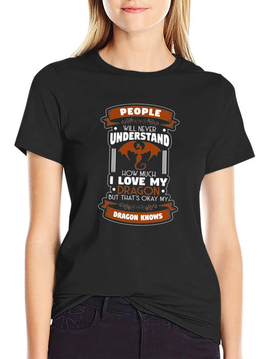 Dragon Lover T-Shirt - People Will Never Understand