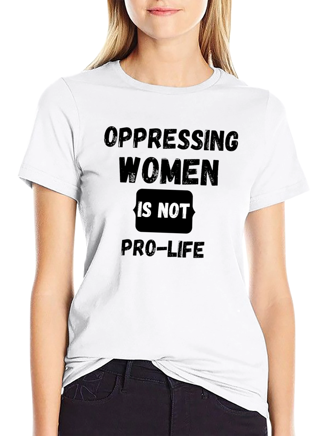 Oppressing Women is Not Pro-Life T-Shirt