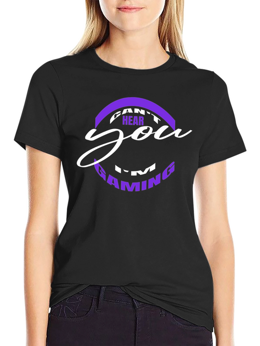 Cant Hear You Im Gaming T-Shirt
