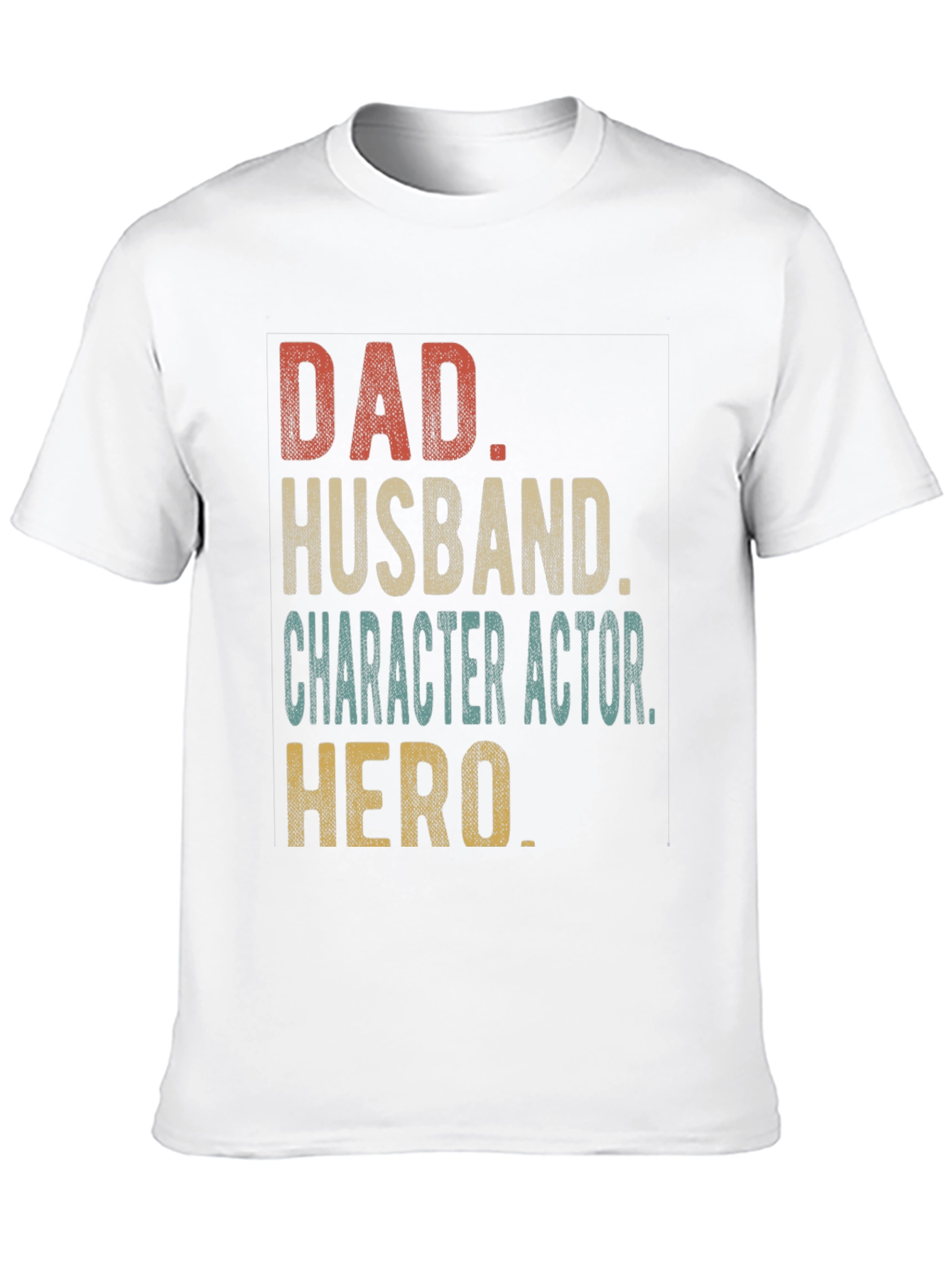 Dad Husband Character Actor Hero T-Shirt