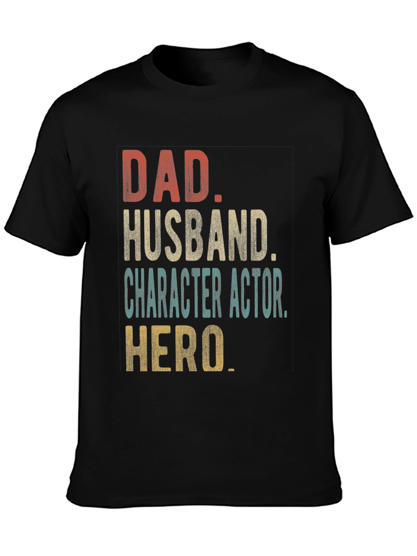 Dad Husband Character Actor Hero T-Shirt