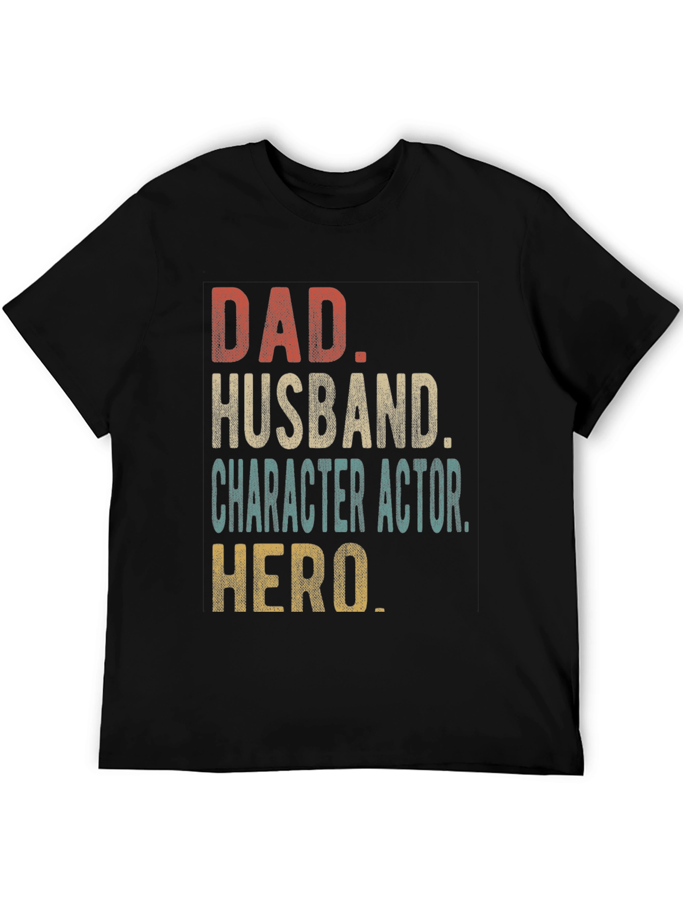 Dad Husband Character Actor Hero T-Shirt