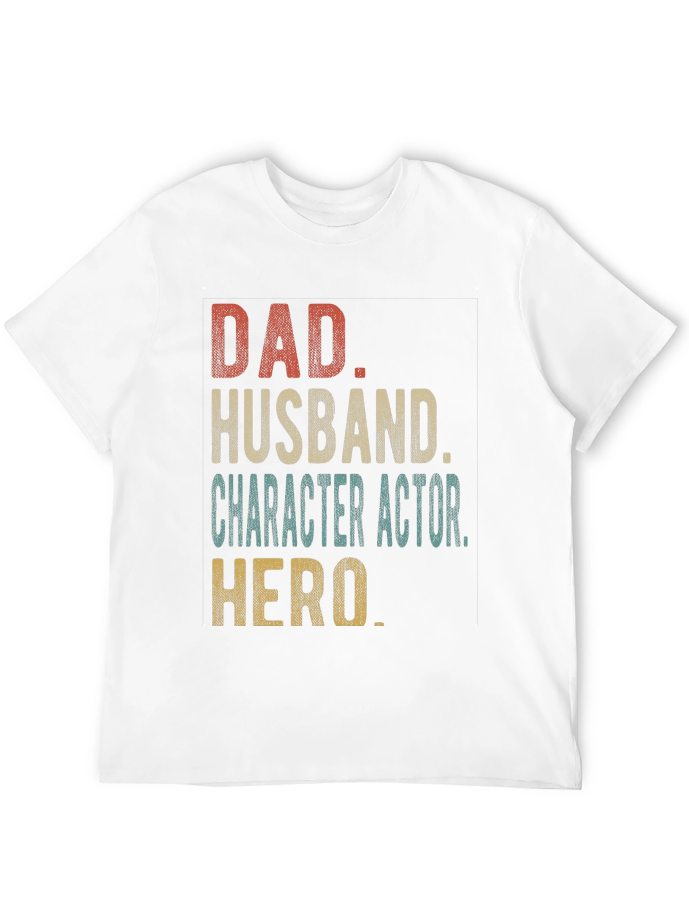 Dad Husband Character Actor Hero T-Shirt