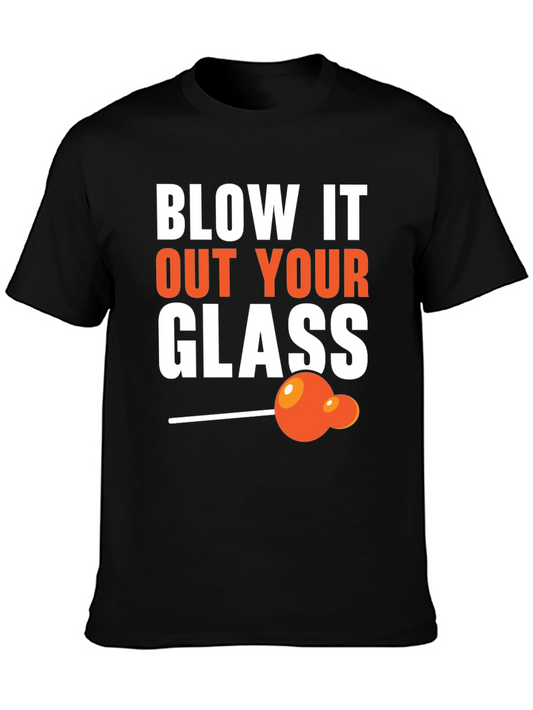 Blow It Out Your Glass Funny T-Shirt