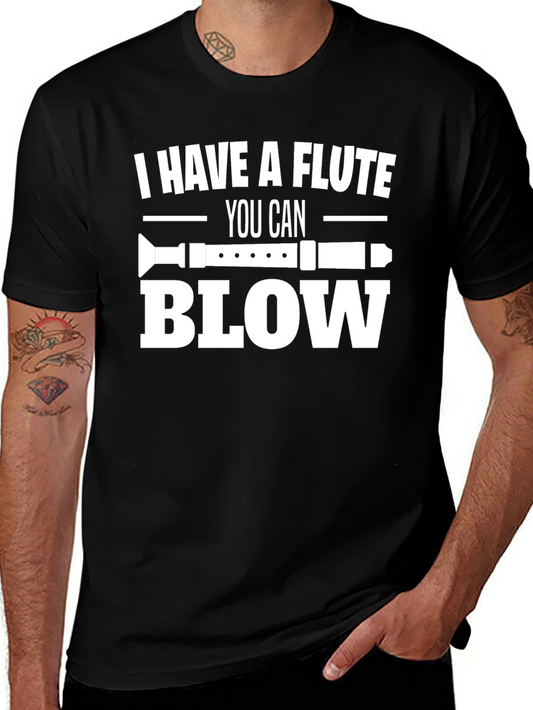 I Have A Flute You Can Blow T-Shirt