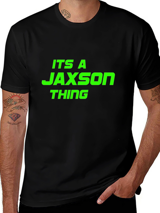 Its a Jaxson Thing - Funny T-Shirt