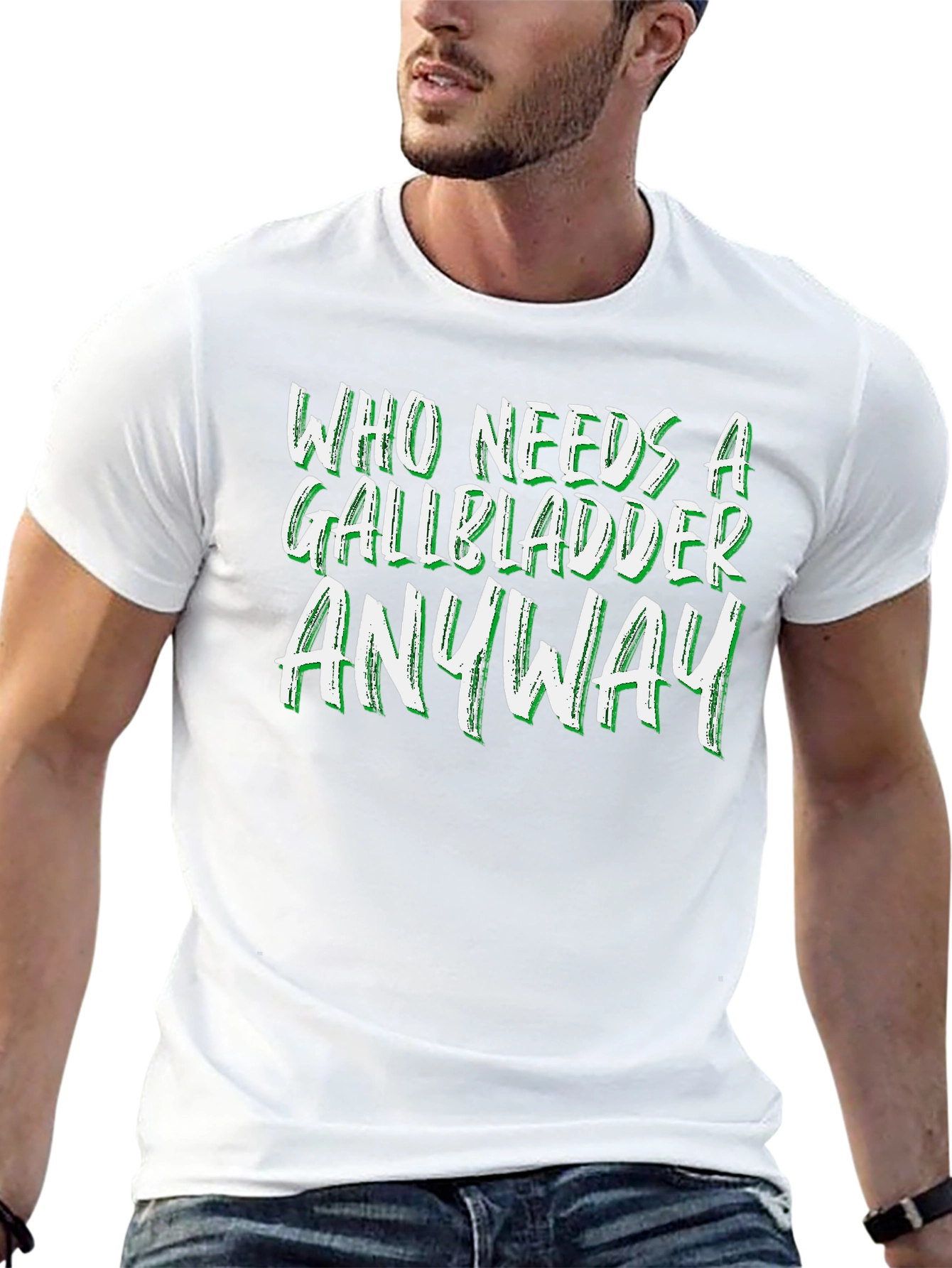 Who Needs a Gallbladder Anyway T-Shirt