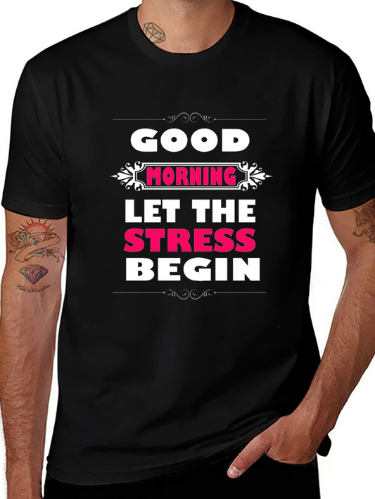 Good Morning Let The Stress Begin T-Shirt